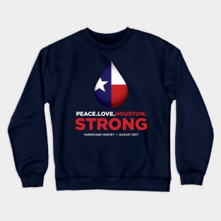 Peace Love Houston Strong - Hurricane Harvey Crewneck Sweatshirt